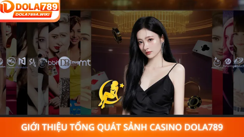 Giới thiệu tổng quát sảnh casino Dola789