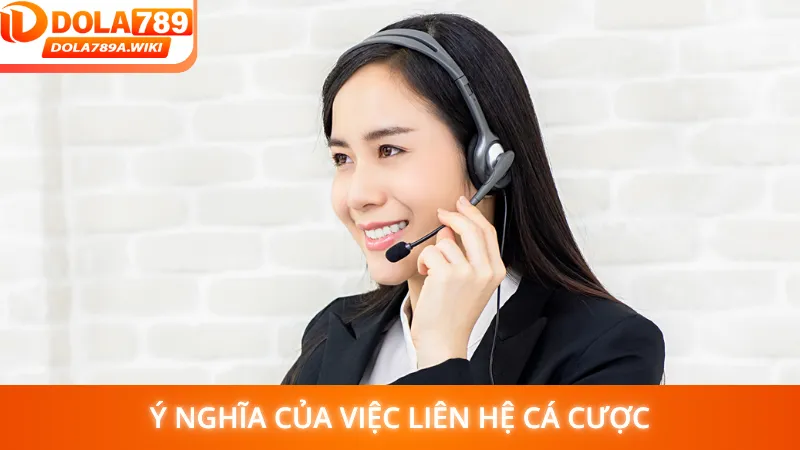 Ý nghĩa của việc liên hệ cá cược